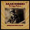 Jimmie Rodgers - The Singing Brakeman: Essential Blue Yodels & Ballads (LP)