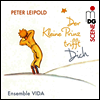 라이폴트: 어린 왕자가 너를 만나다 (Leipold: Der Kleine Prinz trifft Dich) (CD) - Ensemble VIDA