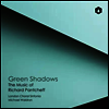 팬체프: 리처드 팬체프의 음악 4집 - 초록 그림자 (Pantcheff: The Music of Richard Pantcheff Vol.4 - Green Shadows) (CD) - Michael Waldron