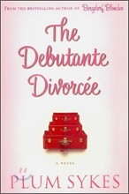 The Debutante Divorcee : A Novel