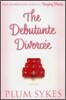 The Debutante Divorcee : A Novel