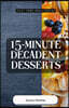 15-Minute Decadent Desserts