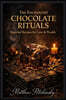 The Enchanted Chocolate Rituals