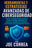Herramientas y Estrategias Avanzadas de Ciberseguridad