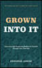 Grown Into It