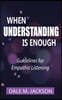 When Understanding is Enough