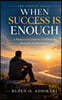 THE ENOUGH SERIES  WHEN SUCCESS IS  ENOUGH