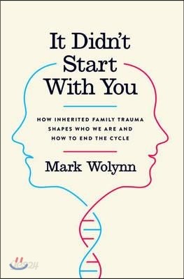 It Didn&#39;t Start with You: How Inherited Family Trauma Shapes Who We Are and How to End the Cycle