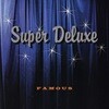 Super Deluxe / Famous