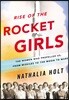Rise of the Rocket Girls: The Women Who Propelled Us, from Missiles to the Moon to Mars