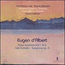 Antonio Meneses / Karl-Andreas Kolly / Ronald Zollmann 달베르: 피아노, 첼로 협주곡, 교향곡 (Eugen d'Albert: Cello Concerto, Piano Concerto, Symphony in F major)