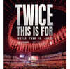 트와이스 (TWICE) - TWICE〈THIS IS FOR〉WORLD TOUR IN JAPAN MUFG STADIUM [통상반 DVD]