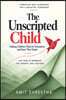 The Unscripted Child: Helping Children Think for Themselves and Know Their Worth