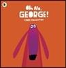 Oh No, George!