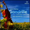 장-샤를 갠드릴: 첼로를 위한 책 Op.76 (Jean-Charles Gandrille: Livre pour Violoncelle Op.76) (CD) - Felix Rosenboom