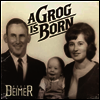 Kurt Deimer - A Grog Is Born (CD)