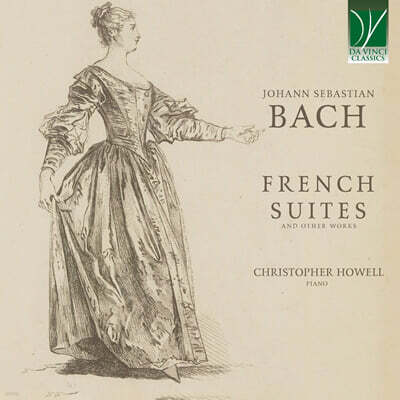 Christopher Howell 바흐: 프랑스 모음곡 전곡 (Bach: French Suites)