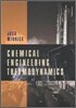 Chemical Engineering Thermodynamics : An Introduction to Thermodynamics for Undergraduate Engineering Students