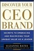 Discover Your CEO Brand: Secrets to Embracing and Maximizing Your Unique Value as a Leader