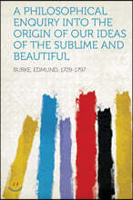 A Philosophical Enquiry Into the Origin of Our Ideas of the Sublime and Beautiful