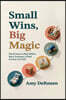 Small Wins, Big Magic