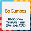 Bo Gumbos (보 검보스) - Radio Show "Gris Gris Time" (Blu-spec CD2)