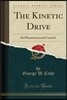 The Kinetic Drive: Its Phenomena and Control (Classic Reprint)