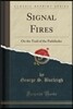 Signal Fires: On the Trail of the Pathfinder (Classic Reprint)