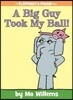 A Big Guy Took My Ball!