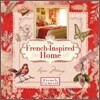 The French-Inspired Home, With French General (Hardcover)