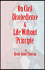 On Civil Disobedience & Life Without Principle