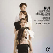 Esme Quartet (에스메 콰르텟) - 누이: 파니 &amp; 펠릭스 멘델스존: 현악 사중주 / 서주리: 마음의 끝에 흐르는 강