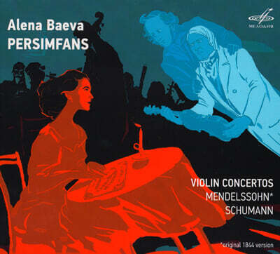 Alena Baeva 멘델스존 / 슈만: 바이올린 협주곡 (Mendelssohn / Schumann: Violin Concertos)