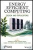 Energy Efficient Computing
