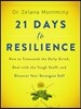 21 Days to Resilience: How to Transcend the Daily Grind, Deal with the Tough Stuff, and Discover Your Strongest Self