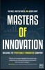 Masters of Innovation: Building the Perpetually Innovative Company