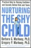 Nurturing the Shy Child: Practical Help for Raising Confident and Socially Skilled Kids and Teens