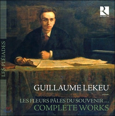 기욤 르쾨: 작품 전집 - 요절한 천재 작곡가의 유산 (Guillaume Lekeu: Complete Works)