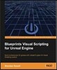 Blueprints Visual Scripting for Unreal Engine: Build professional 3D games with Unreal Engine 4's Visual Scripting system