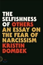The Selfishness of Others: An Essay on the Fear of Narcissism