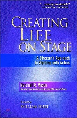 Creating Life on Stage: A Director&#39;s Approach to Working with Actors