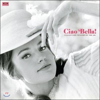 차오 벨라! - 1960년대 이태리 여성 보컬 모음집 (Ciao Bella! Italian Girl Singers Of The 60s) [LP]