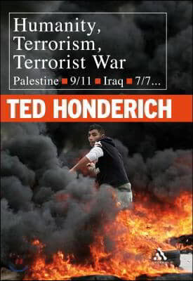 Humanity, Terrorism, Terrorist War: Palestine, 9-11, Iraq, 7-7...