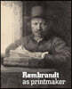 Rembrandt as Printmaker