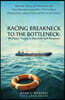 Racing Breakneck to the Bottleneck: BP Proves Theory in Macondo Spill Response: How the Theory of Constraints and Lean Manufacturing Were Used to Boos