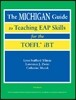 The Michigan Guide to Teaching Eap Skills for the Toefl Ibt