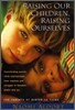 Raising Our Children, Raising Ourselves: Transforming Parent-Child Relationships from Reaction and Struggle to Freedom, Power and Joy