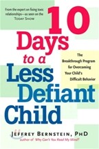 10 Days to a Less Defiant Child: The Breakthrough Program for Overcoming Your Child's Difficult Behavior