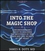 Into the Magic Shop: A Neurosurgeon's Quest to Discover the Mysteries of the Brain and the Secrets of the Heart