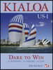 Kialoa Us-1 Dare to Win: In Business in Sailing in Life